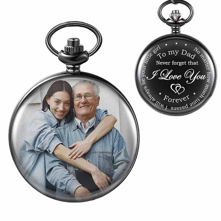 To My Dad Custom Photo Pocket Watch "Never Forget That I Love You"
