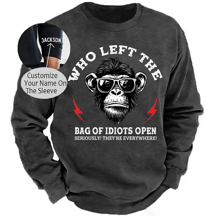 Personalized Who Left The Bag Of Idiots Open? Sweatshirt