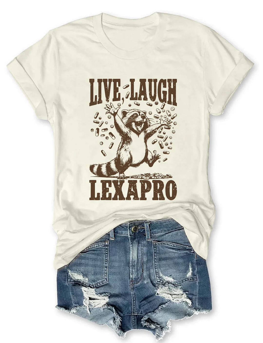 Live Laugh Lexapro T-Shirt