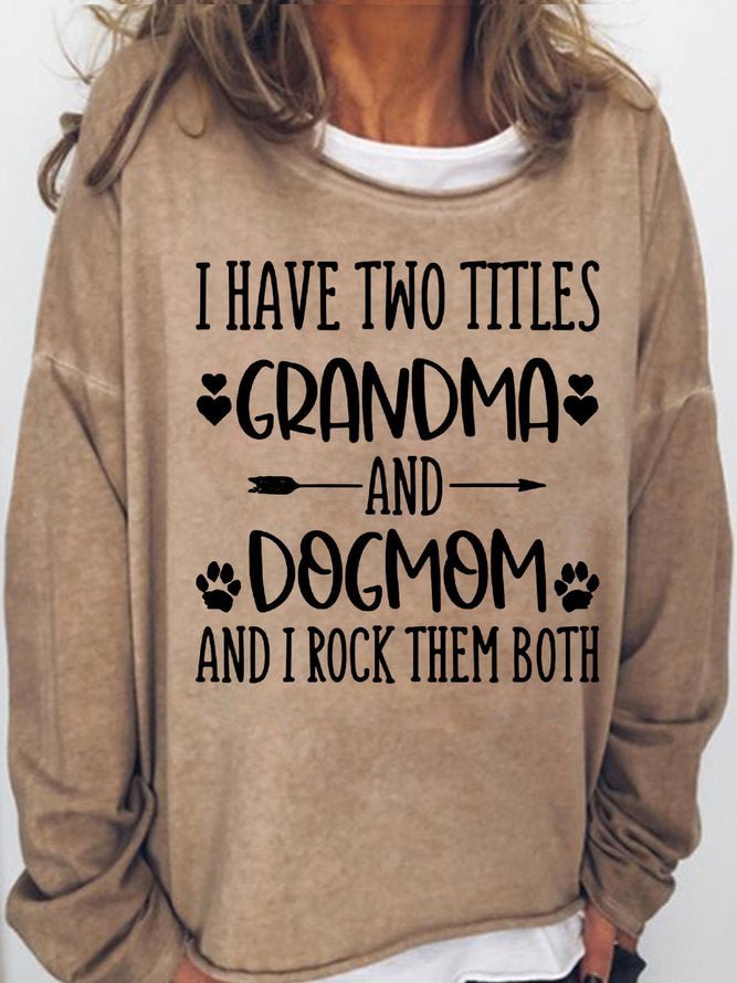 Long Sleeve Crew Neck I Have Two Titles Mom And Grandma And I Rock Them Both Casual Sweatshirt