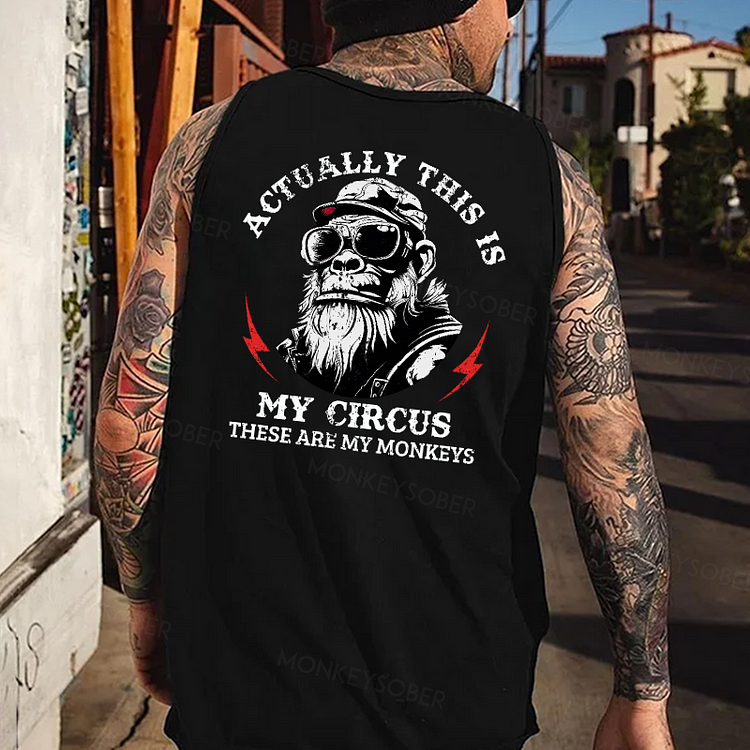 Actually This Is My Circus These Are My MonkeysTank Top