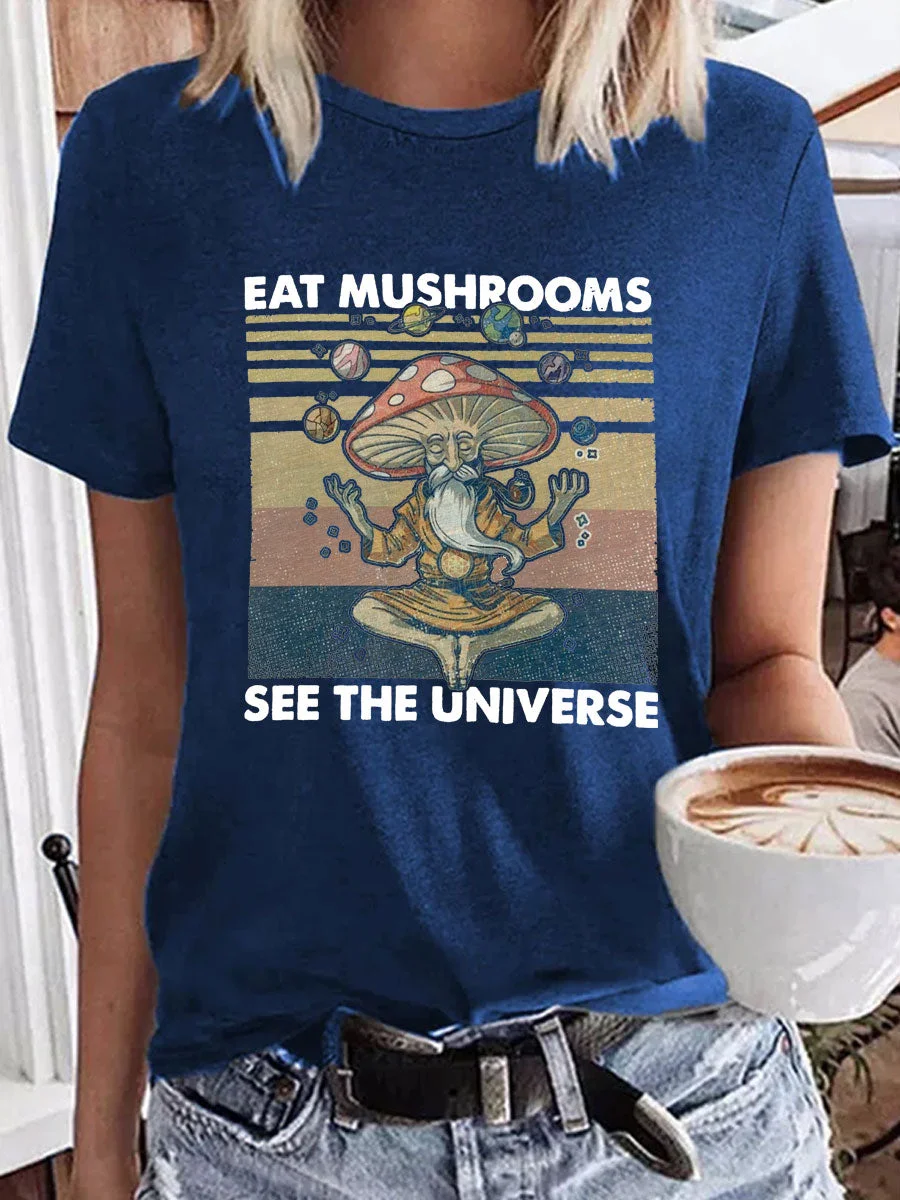 Eat Mushrooms See the Universe T-shirt