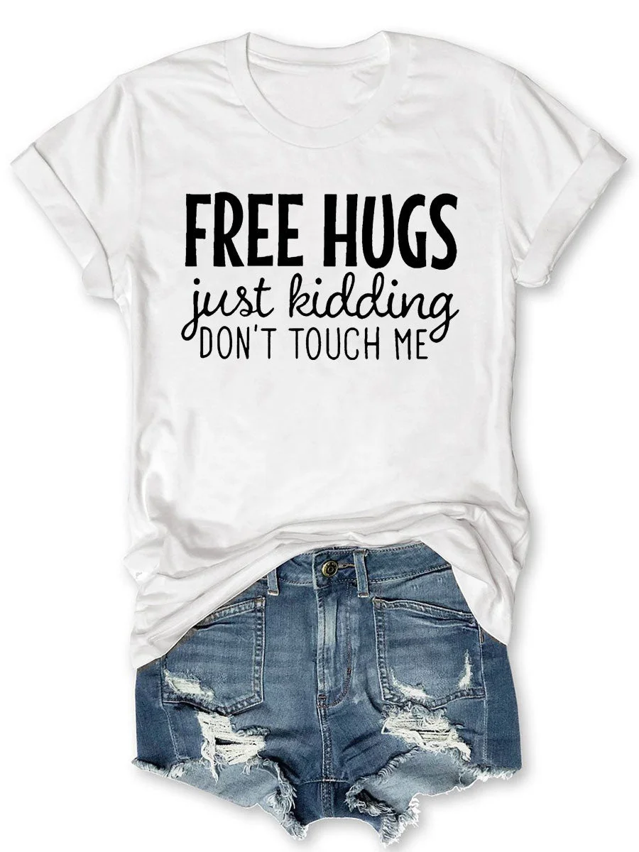Free Hugs Just Kidding Don't Tough Me T-shirt