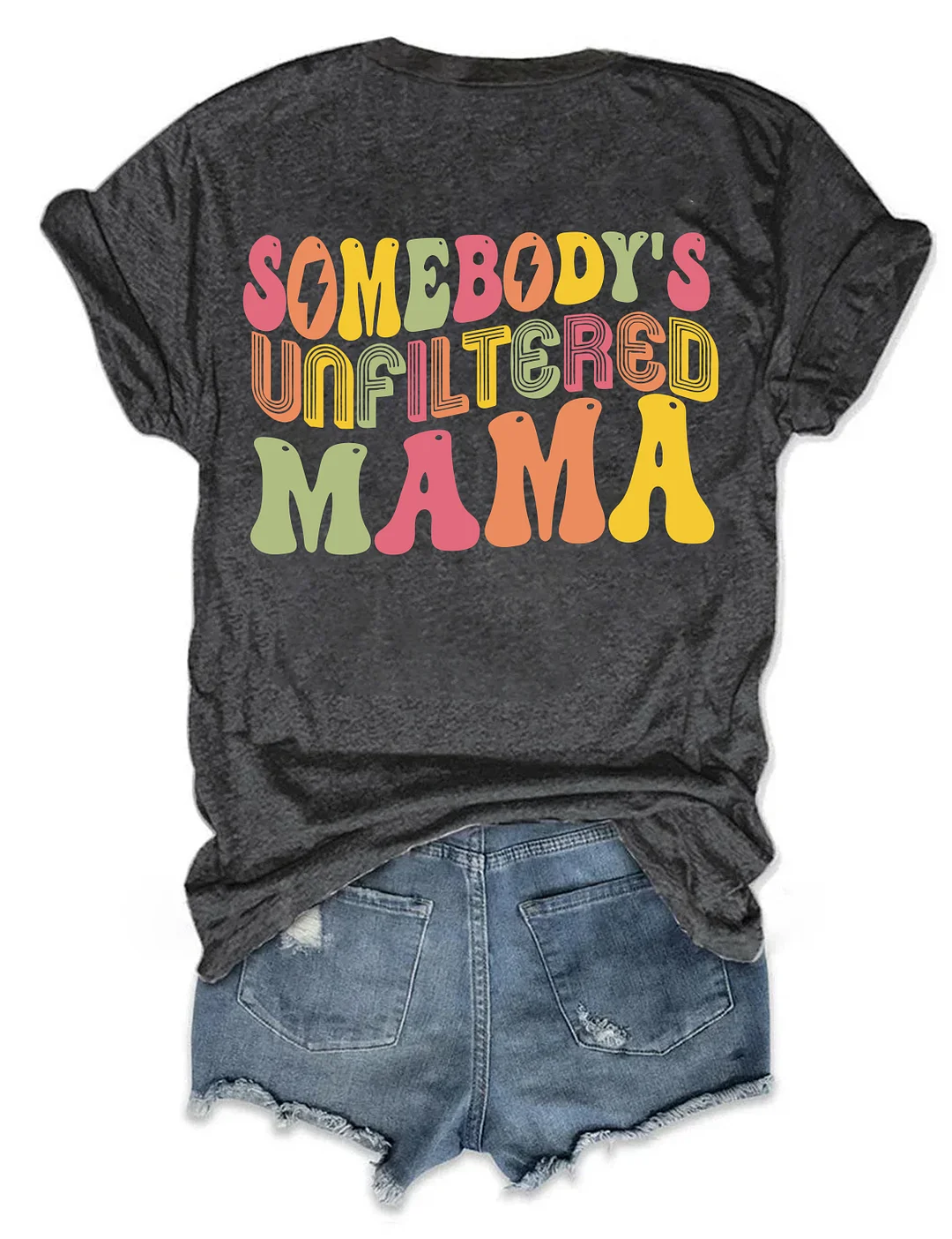 Somebody‘s Unfiltered Mama T-Shirt