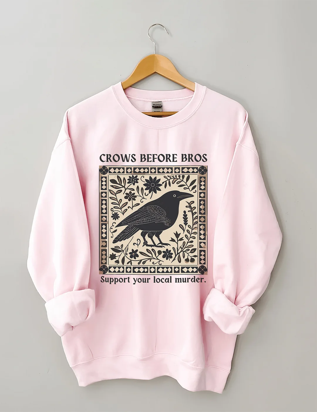 Crows Before Bros Support Your Local Murder Sweatshirt