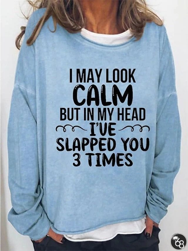 Women's I May Calm But In My Head I've Slapped You 3 Times Funny Print T-Shirt | 168DEAL