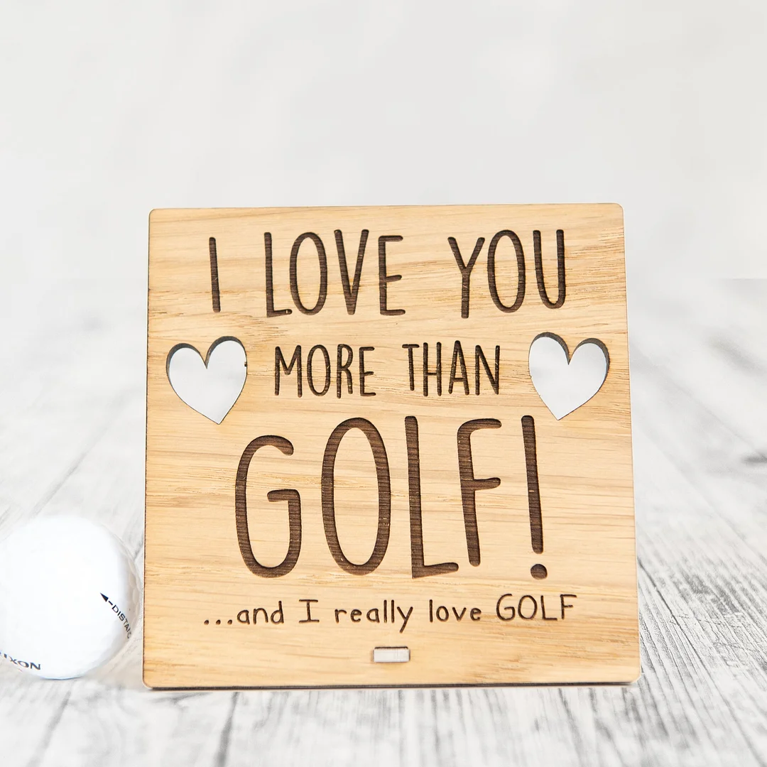 I Love You More Than GOLF - Wooden Valentine's Day Plaque
