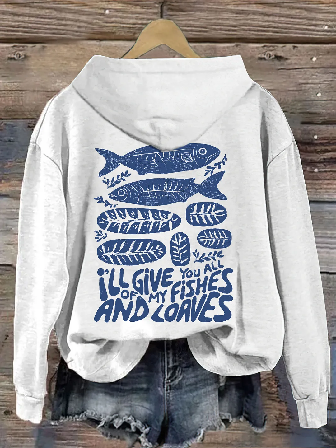 I'll Give You All Of My Fishes And Loaves Hoodie