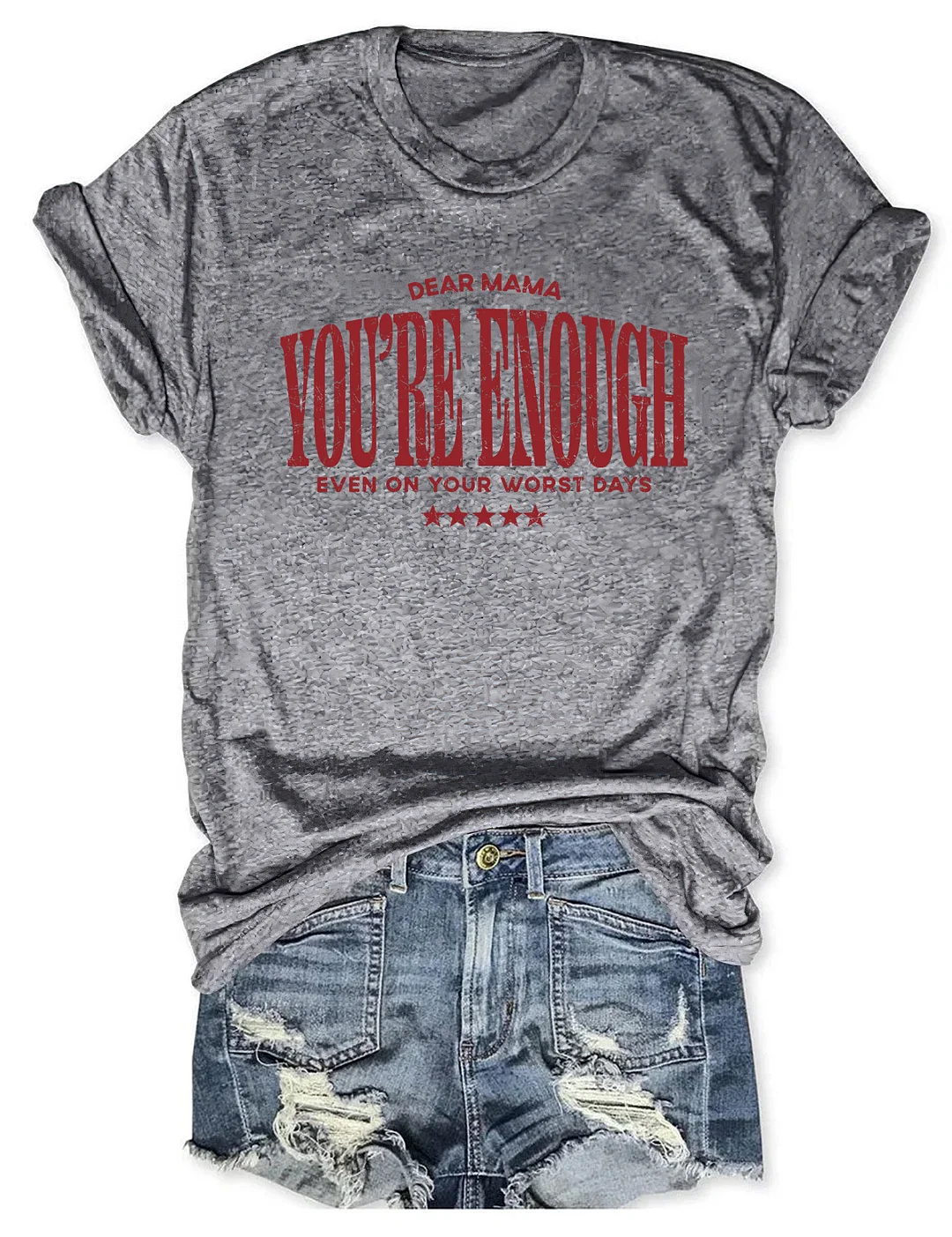 Dear Mama You're Enough T-shirt