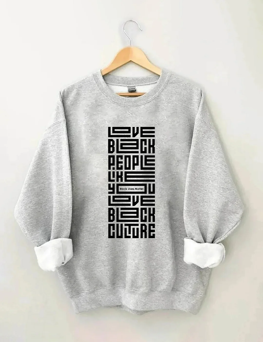 Love Black People Like You Love Black Culture Sweatshirt