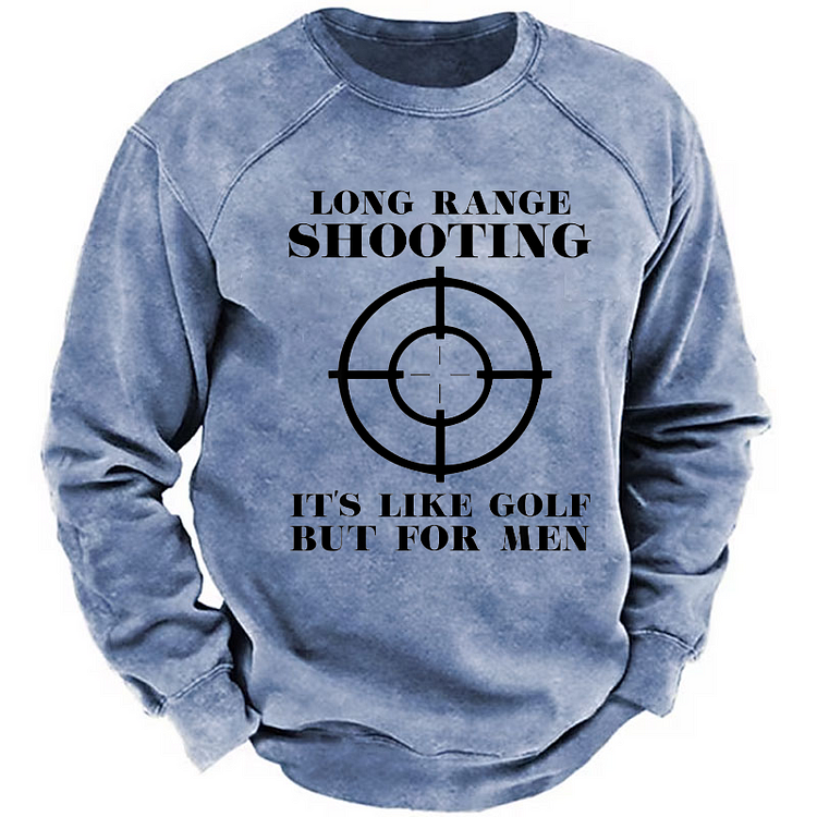 Long Range Shooting It's Like Golf But For Men Sweatshirt