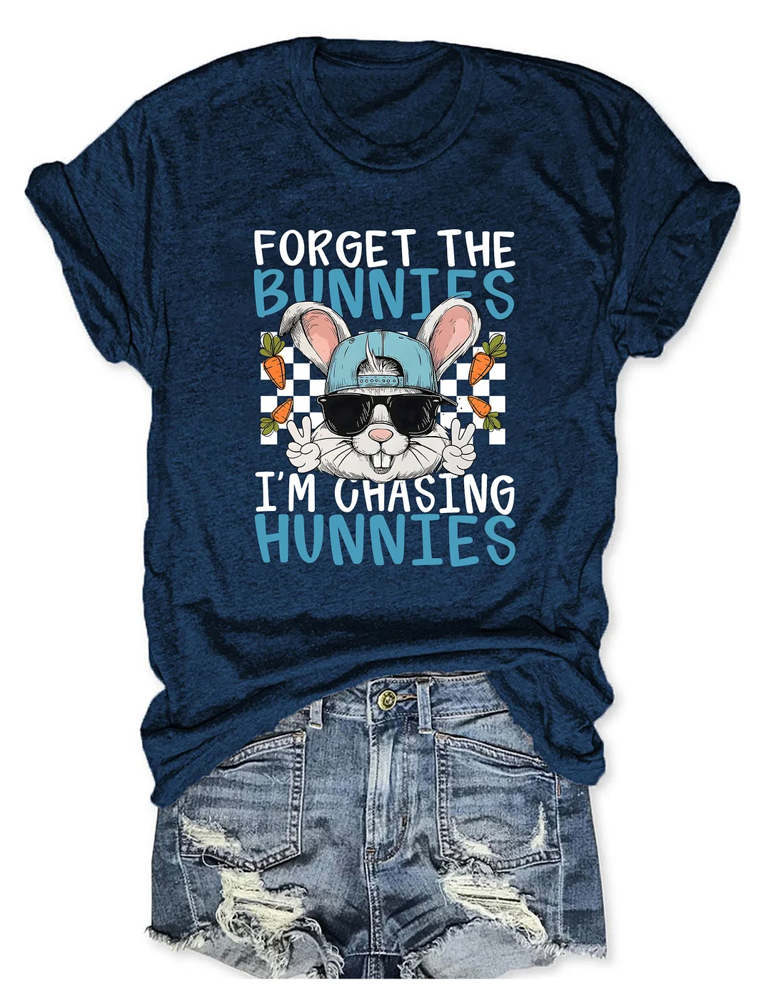 Forget The Bunnies I'm Chasing Hunnies T-shirt
