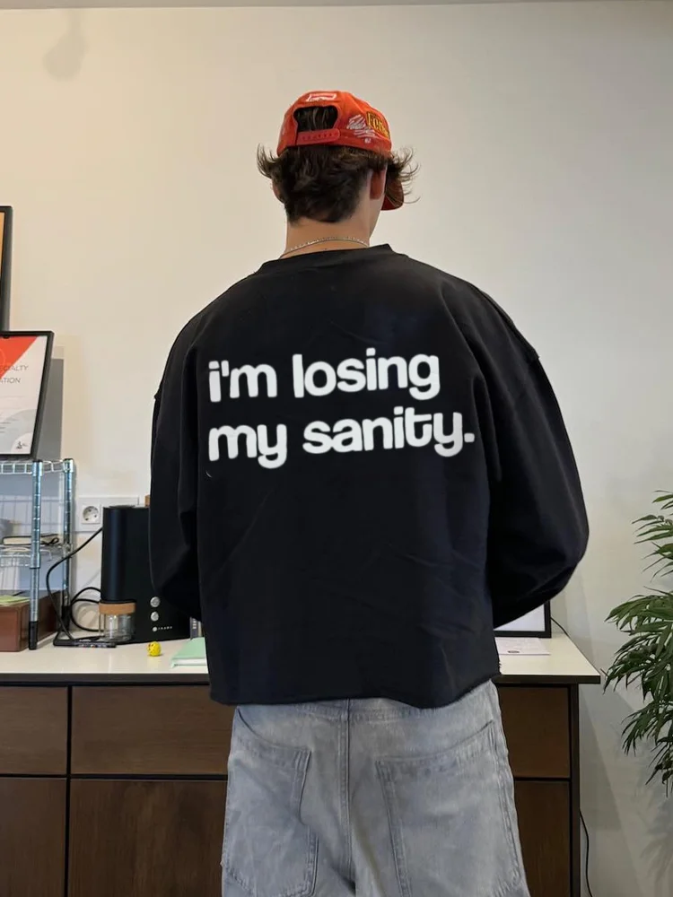 “im Losing My Sanity”