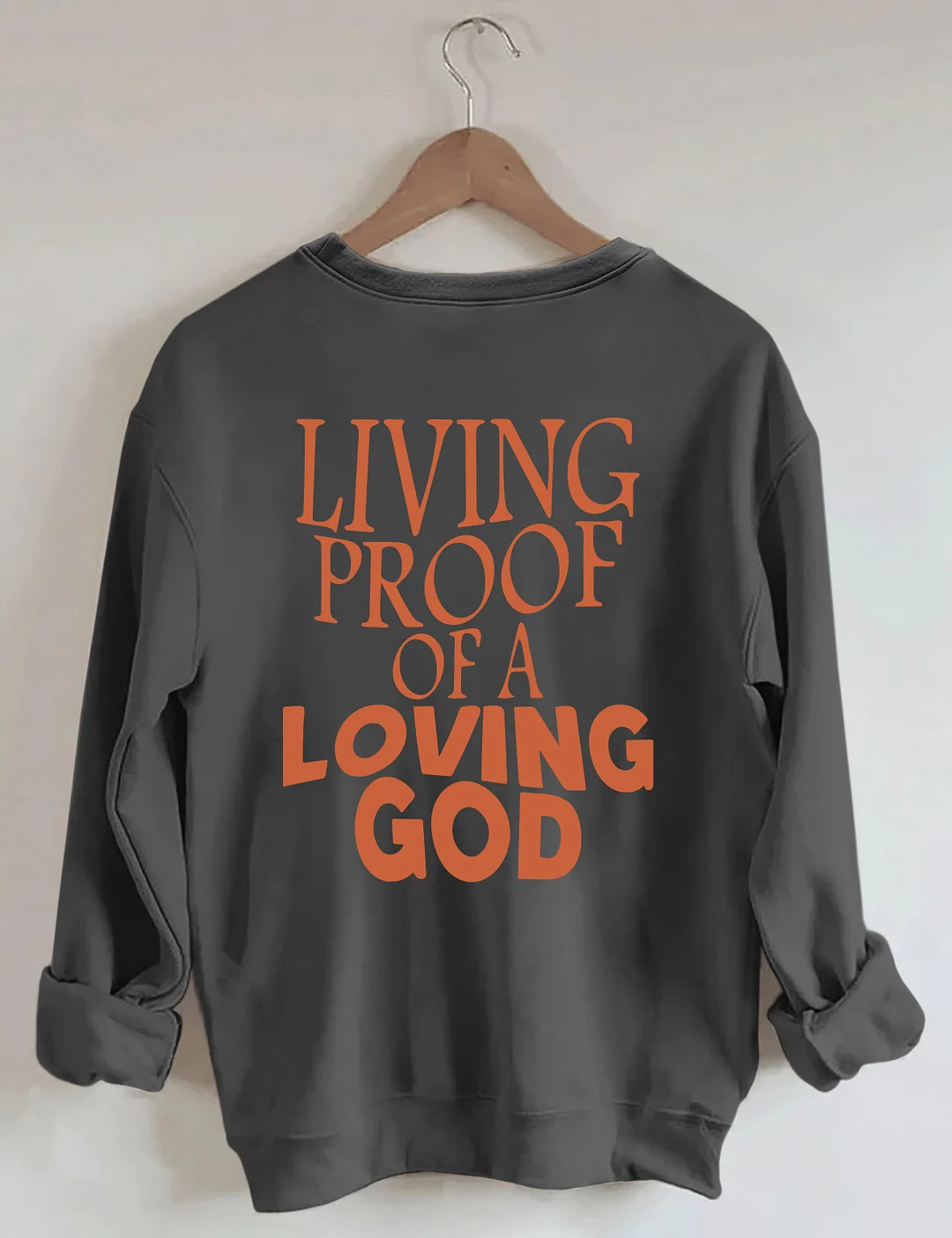 Living Proof Of A Loving God Sweatshirt