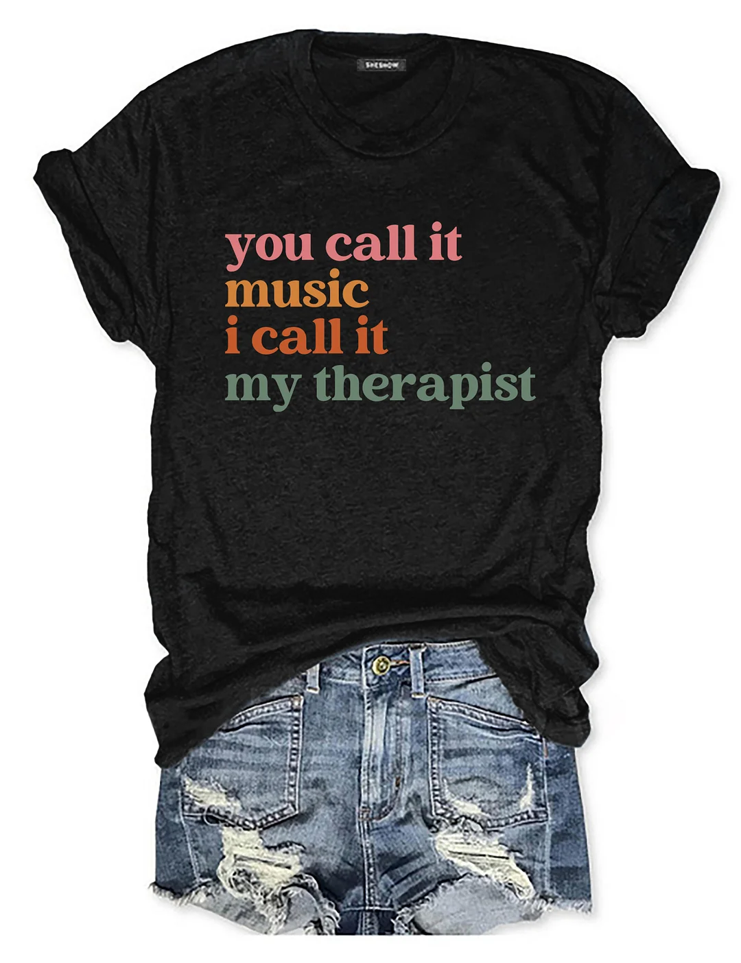 You Call It Music I Call It My Therapist T-shirt