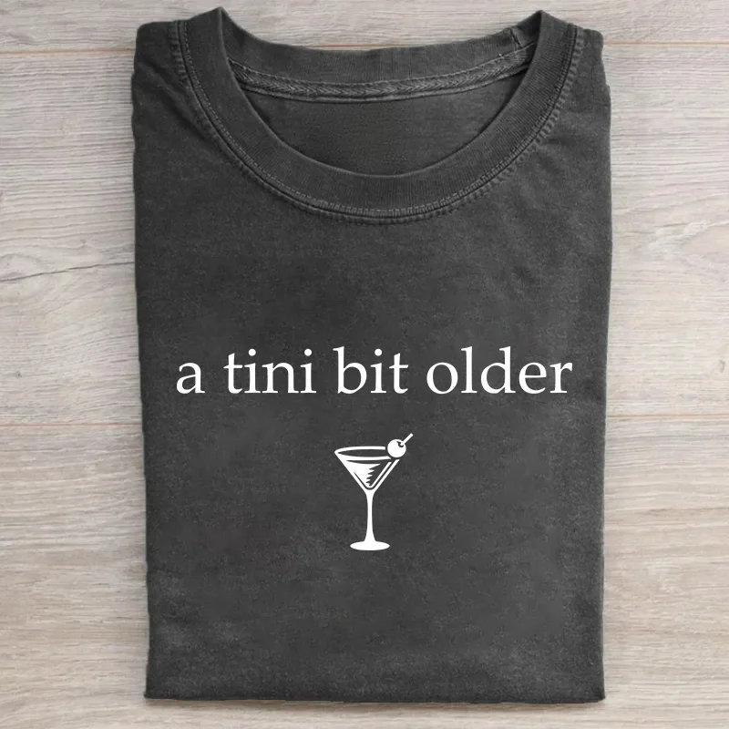 A Tini Bit Older T-shirt