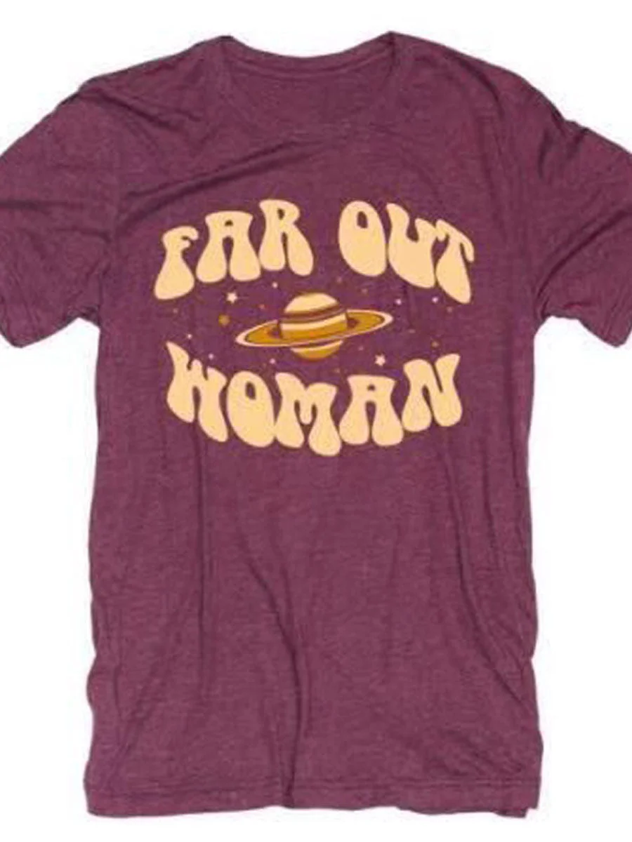 FAR OUT WOMAN  O Neck T-shirt