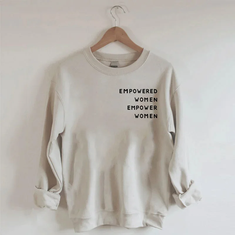 Empowered Women Empower Women Sweatshirt