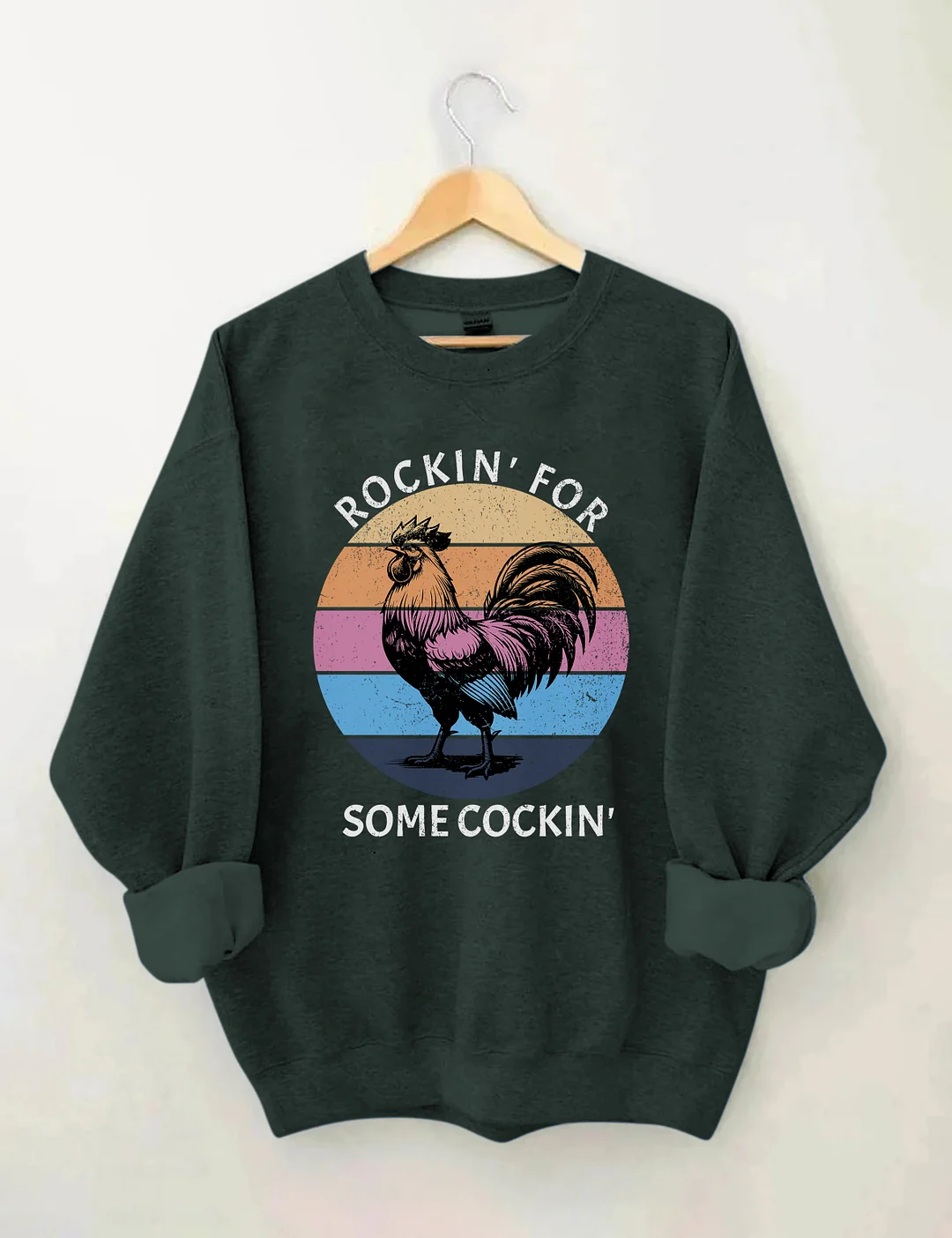 Rockin' For Somecockin Sweatshirt