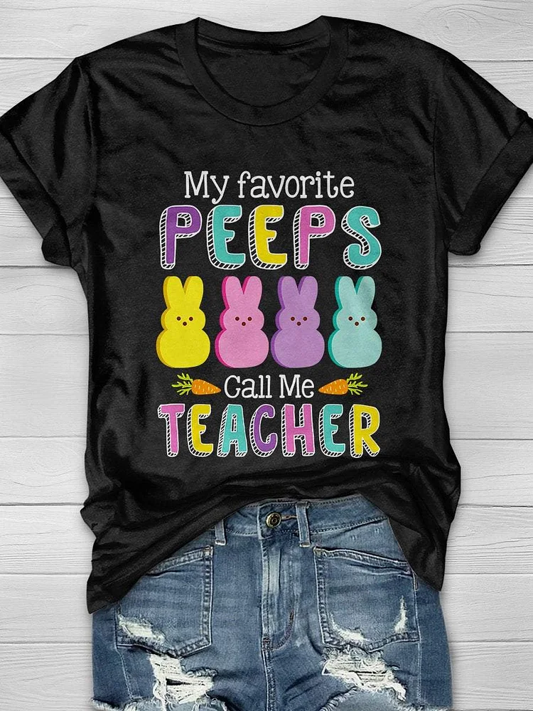My Favorite Peeps Call Me Teacher Print Short Sleeve T-shirt