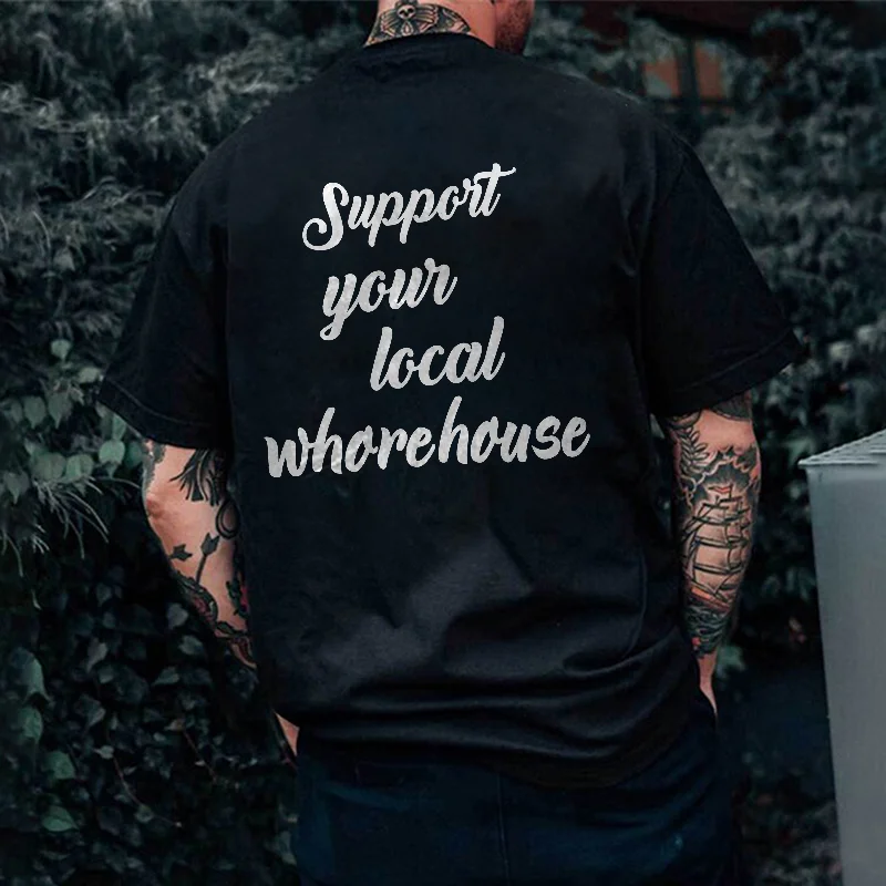 Support Your Local Whorehouse Printed T-shirt -  