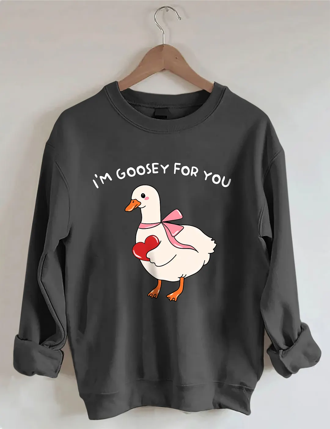 I'm Goosey For You Sweatshirt