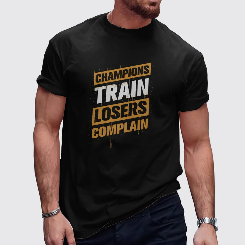 CHAMPIOINS TRAIN LOSERS COMPLAIN Men's Fitness Print T-Shirt