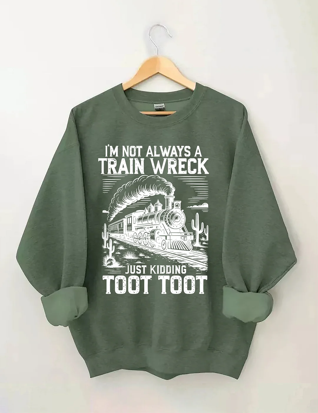 I’m Not Always A Train Wreck Just Kidding Toot Sweatshirt