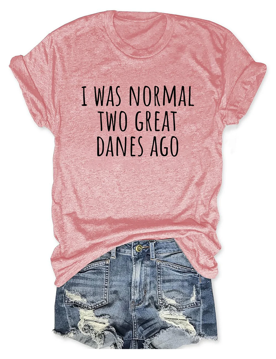 I Was Normal Two Great Danes Ago Dog Lover T-shirt