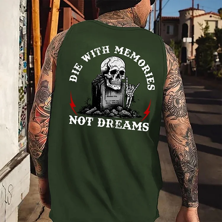 Die With Memories Not Dreams Tank Top