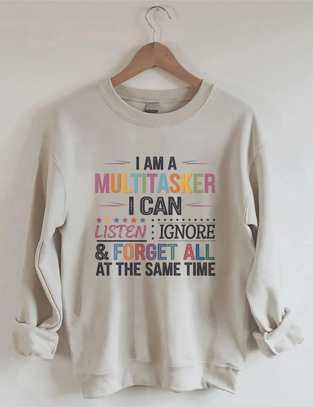I Am Multitasker I Can Listen Ignore & Forget All At The Same Time Sweatshirt
