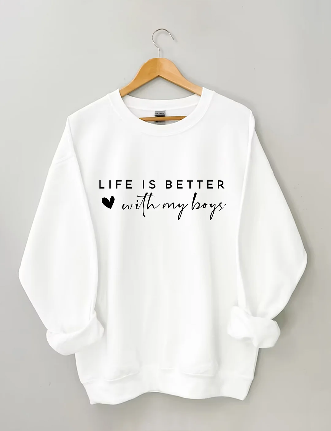 Life is Better With My Boys Sweatshirt