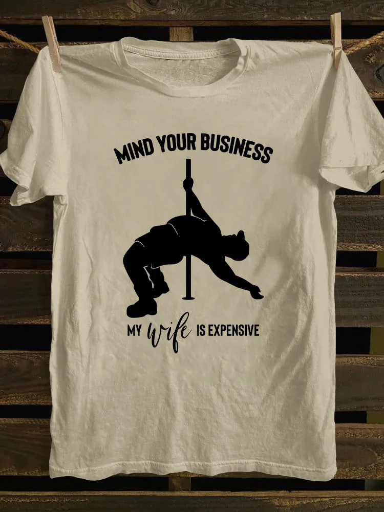 Mind Your Business My Wife Is Expensive T-shirt