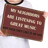 My Neighbors Are Listening To Great Music - Vintage Metal Signs - 20*30cm/30*40cm - Warning