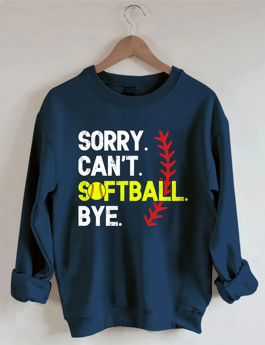 Sorry Can't Softball Bye Sweatshirt