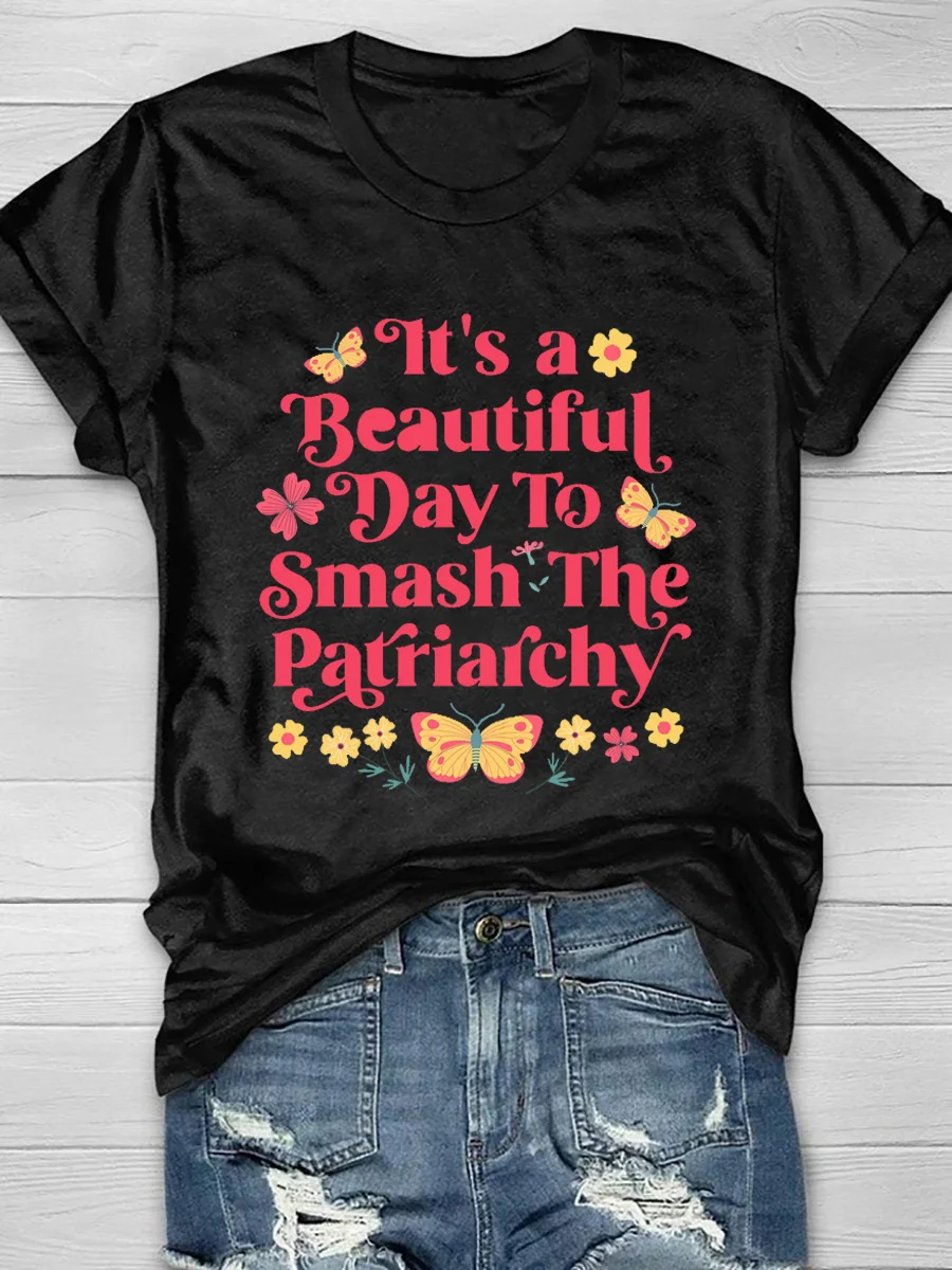It's A Beautiful Day To Smash The Patriarchy Short Sleeve T-Shirt