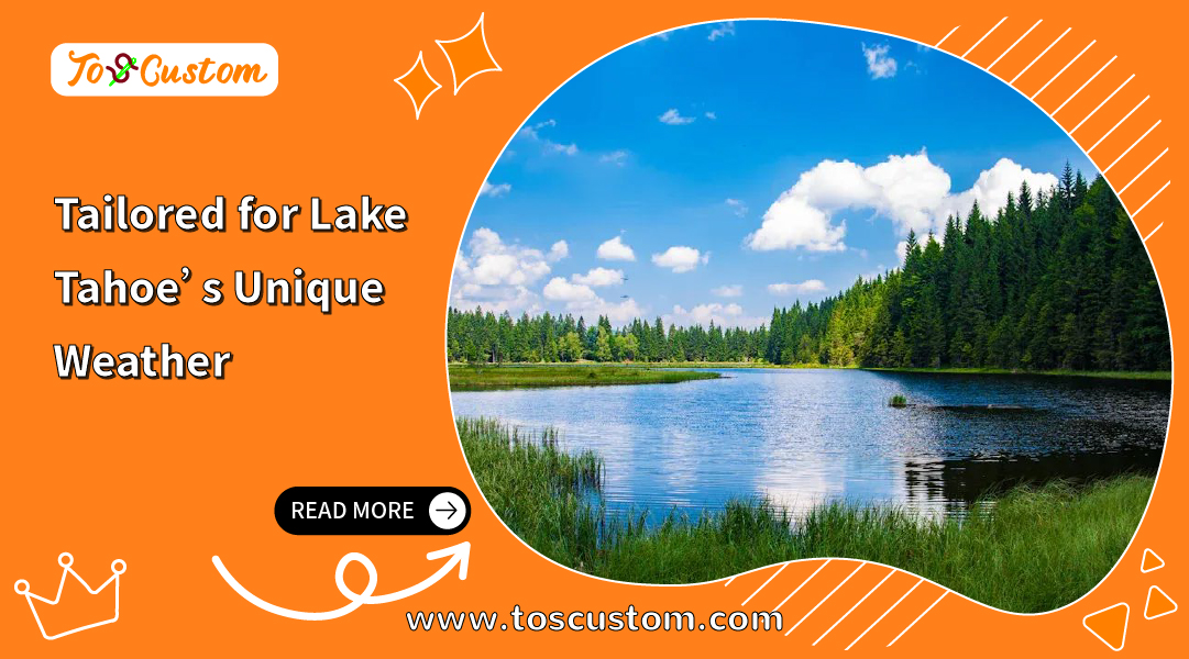 Tailored for Lake Tahoe’s Unique Weather





