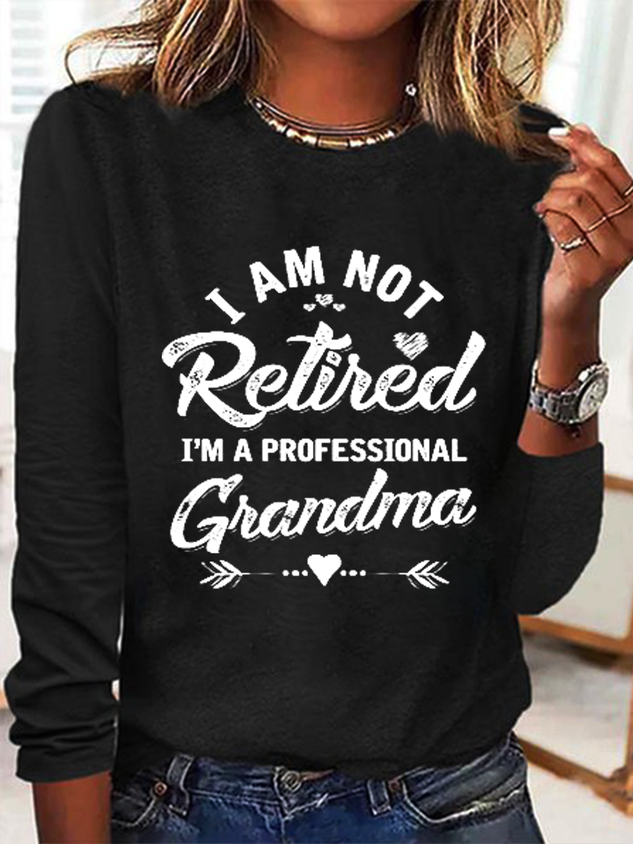 Funny I'm Not Retired I'm A Professional Grandma  Crew Neck Casual Regular Fit Long Sleeve Shirt socialshop