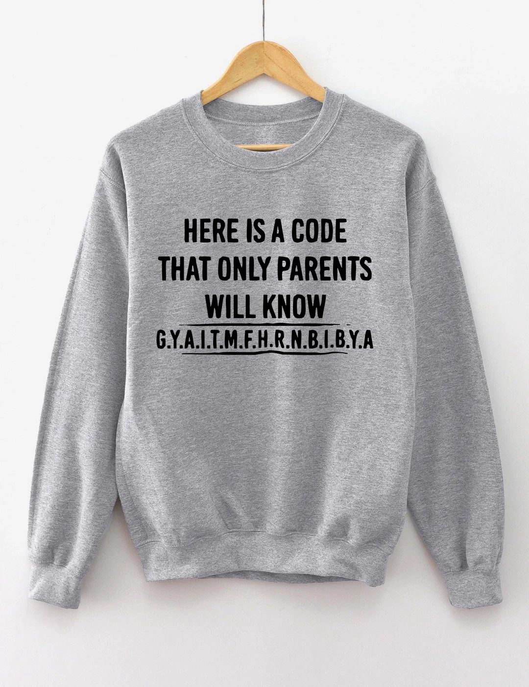 Here Is A Code That Only Parents Will Know Sweatshirt
