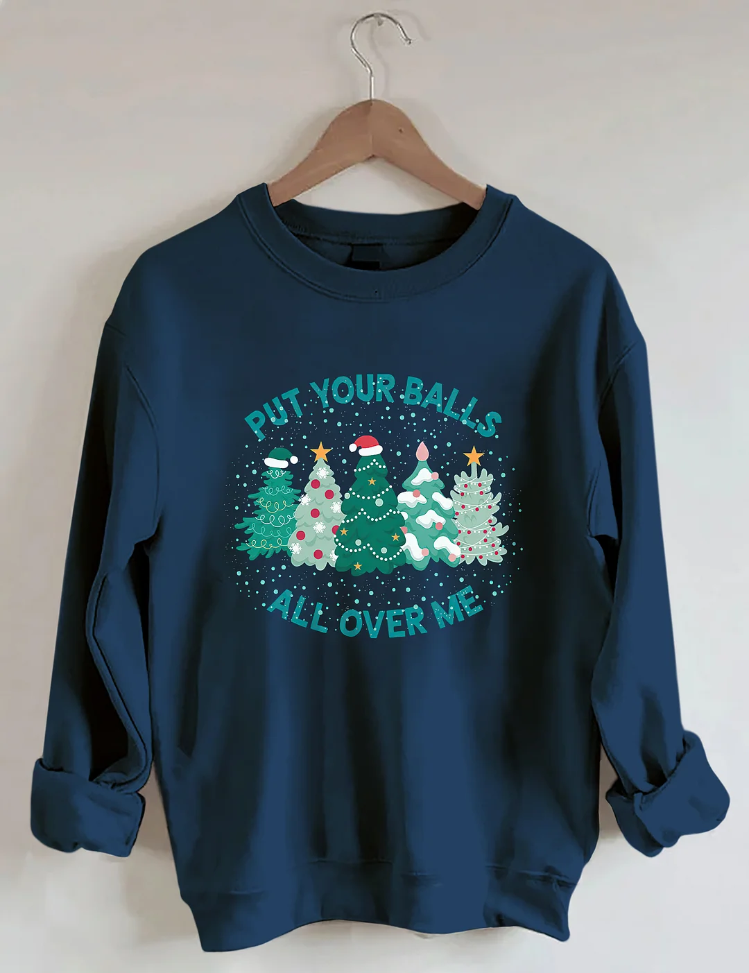 Put Your Balls All Over Me Christmas Sweatshirt