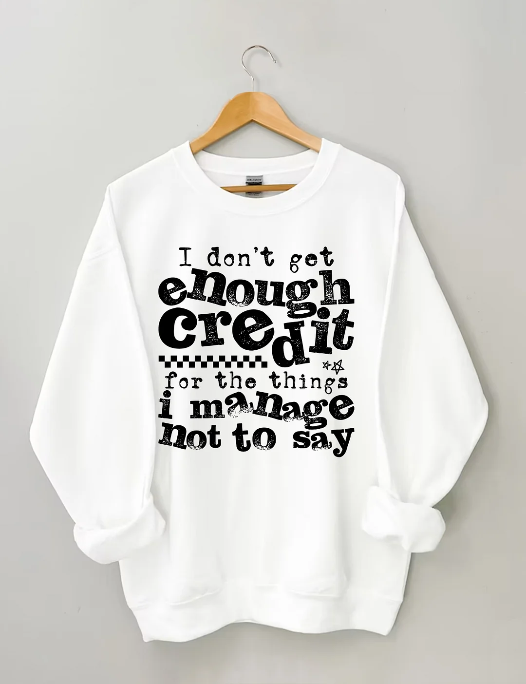 I Don't Get Enough Credit Sweatshirt