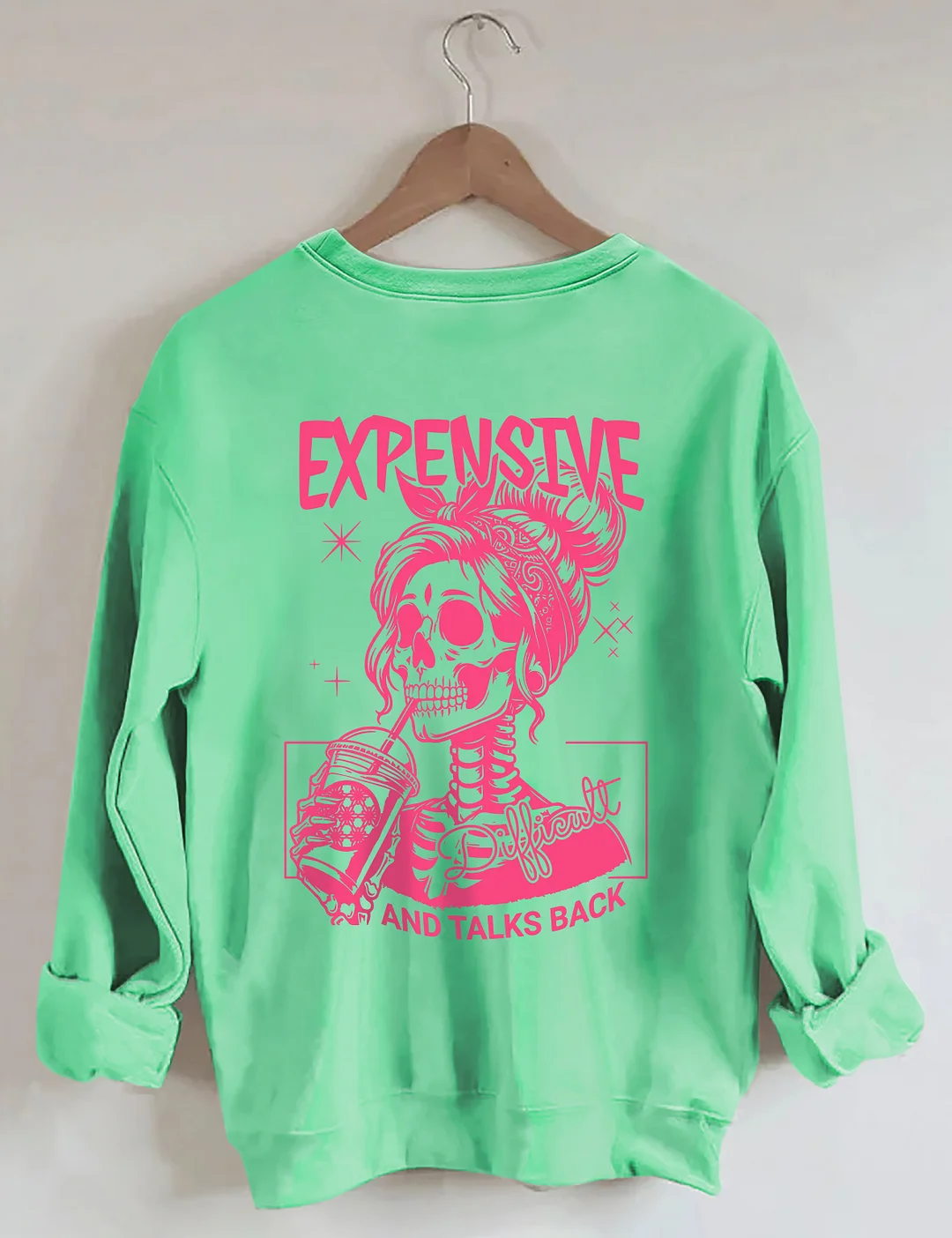 Expensive Difficult And Talks Back Sweatshirt 