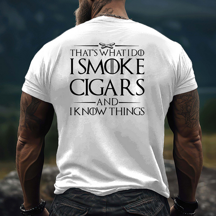 That's What I Do I Smoke Cigars And I Know Things Men's Fashion T-shirt