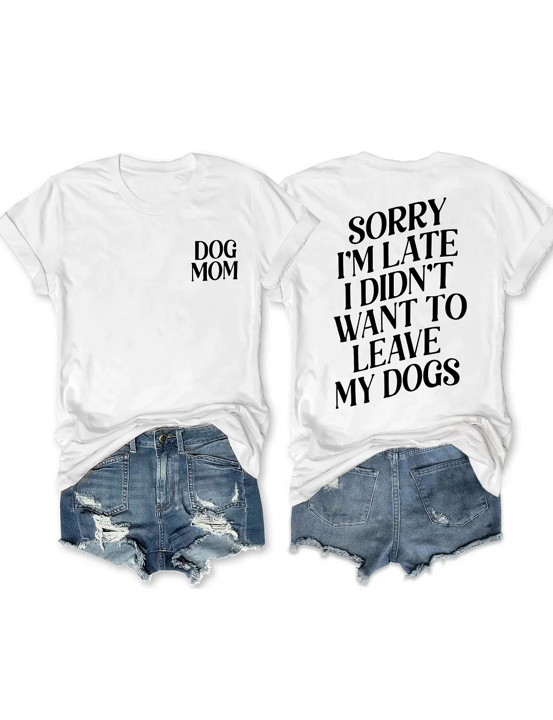 Sorry I'm Late I Didn't Want To Leave My Dogs T-shirt