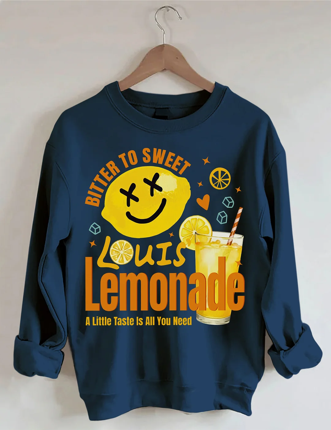 Louis Lemonade A Little Taste Is All You Need Sweatshirt