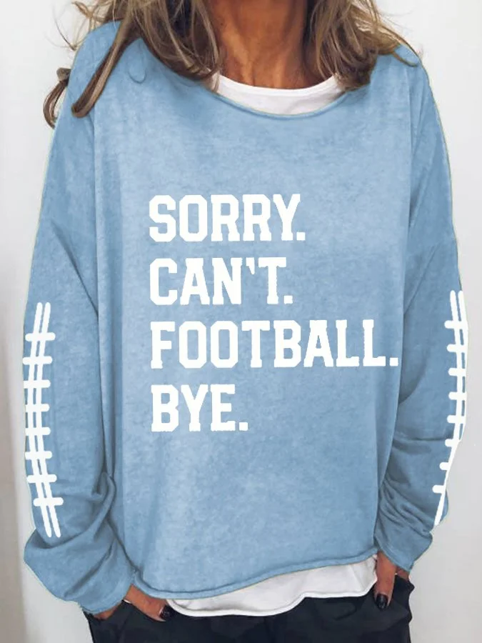 Women's Sorry Cant Football Bye Print Sweatshirt socialshop
