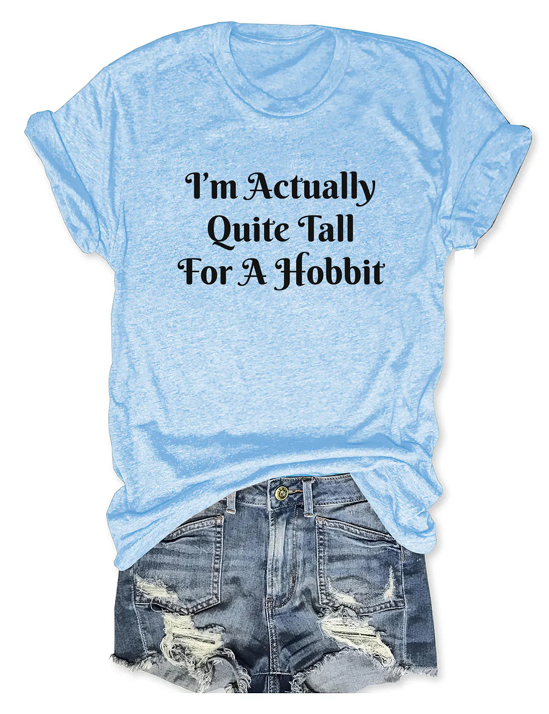 I'm Actually Quite Tall For A Hobbit T-shirt