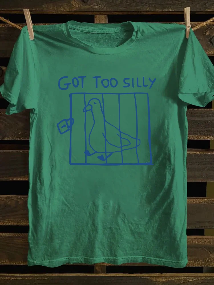 Got Too Silly T-shirt