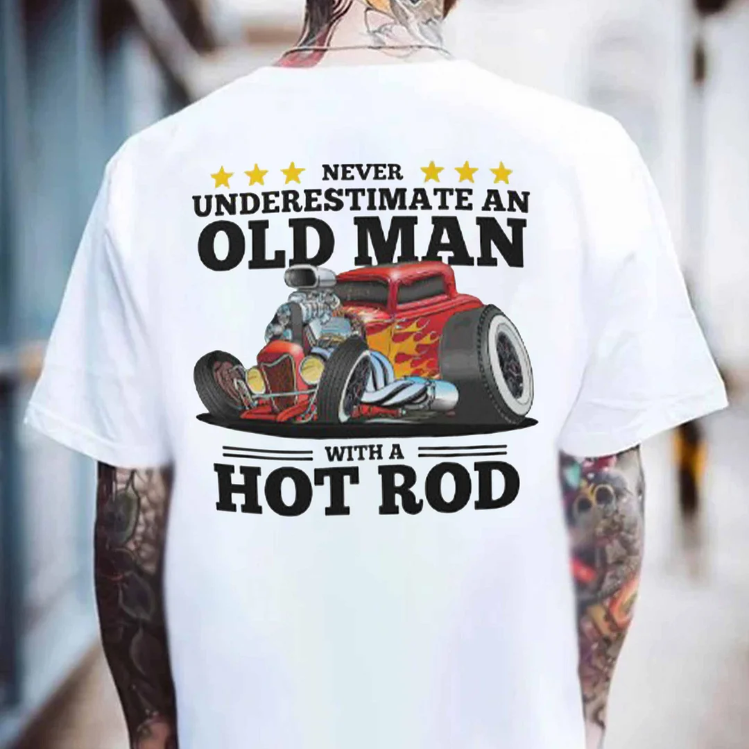 NEVER UNDERESTIMATE AN OLD MAN WITH A HOT ROD Classic Car Print Men's T-shirt