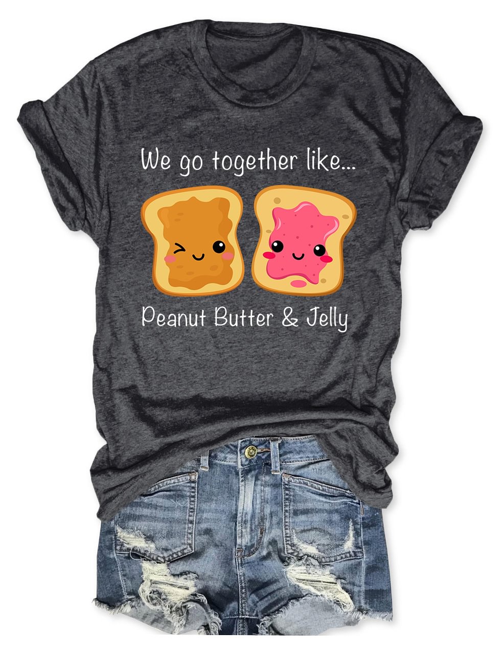 We Go Together Like Peanut Butter & Jelly T-Shirt
